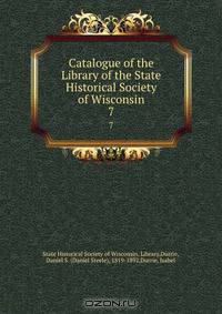 Catalogue of the Library of the State Historical Society of Wisconsin