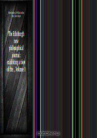 The Edinburgh new philosophical journal: exhibiting a view of the ., Volume 1