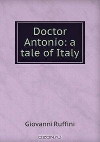 Doctor Antonio: a tale of Italy