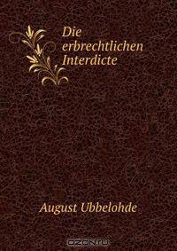 Die erbrechtlichen Interdicte