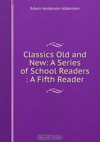 Classics Old and New: A Series of School Readers : A Fifth Reader