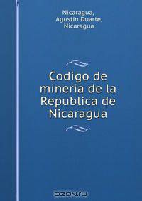 Codigo de mineria de la Republica de Nicaragua
