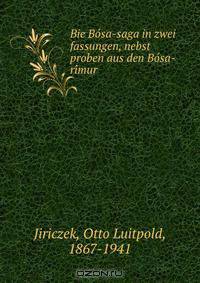 Bie Bo?sa-saga in zwei fassungen, nebst proben aus den Bo?sa-ri?mur