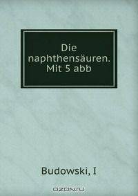 Die naphthensauren. Mit 5 abb
