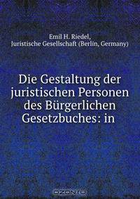 Die Gestaltung der juristischen Personen des Burgerlichen Gesetzbuches: in .