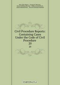 Civil Procedure Reports: Containing Cases Under the Code of Civil Procedure .