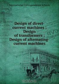 Design of direct-current machines ; Design of transformers ; Design of alternating-current machines