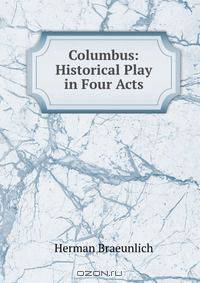 Columbus: Historical Play in Four Acts
