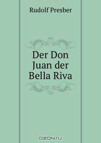 Der Don Juan der Bella Riva