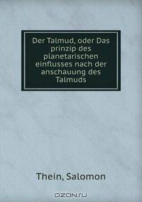Der Talmud, oder Das prinzip des planetarischen einflusses nach der anschauung des Talmuds