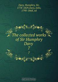 The collected works of Sir Humphry Davy