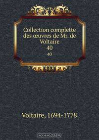 Collection complette des ?uvres de Mr. de Voltaire
