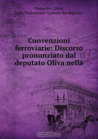 Convenzioni ferroviarie: Discorso pronunziato dal deputato Oliva nella .