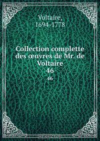 Collection complette des ?uvres de Mr. de Voltaire