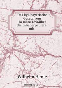 Das kgl. bayerische Gesetz vom 18 marz 1896uber die Inhaberpapiere: mit .