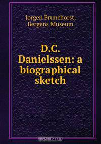 D.C. Danielssen: a biographical sketch