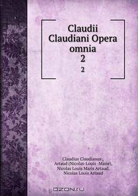 Claudii Claudiani Opera omnia