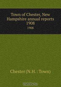 Town of Chester, New Hampshire annual reports