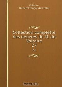 Collection complette des oeuvres de M. de Voltaire