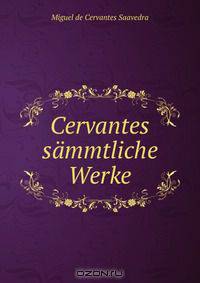Cervantes sammtliche Werke