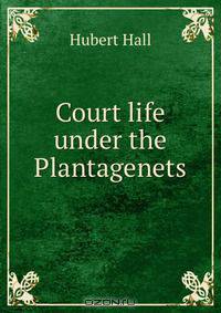 Court life under the Plantagenets