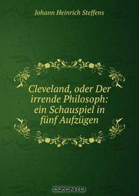 Cleveland, oder Der irrende Philosoph: ein Schauspiel in funf Aufzugen