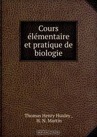 Cours elementaire et pratique de biologie