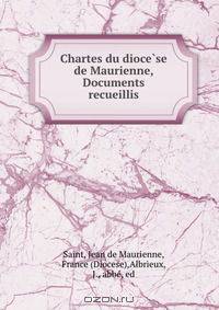Chartes du dioce?se de Maurienne, Documents recueillis