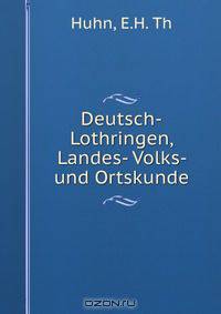 Deutsch-Lothringen, Landes- Volks- und Ortskunde