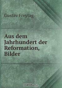 Aus dem Jahrhundert der Reformation, Bilder