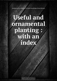 Useful and ornamental planting : with an index