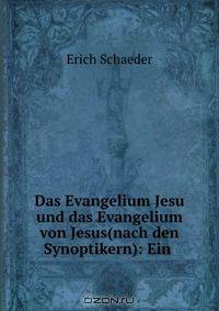 Das Evangelium Jesu und das Evangelium von Jesus(nach den Synoptikern): Ein .