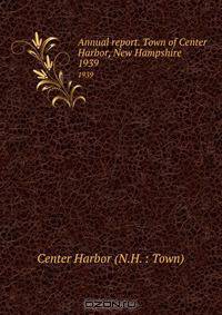 Annual report. Town of Center Harbor, New Hampshire