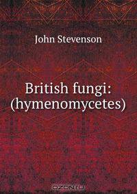 British fungi: (hymenomycetes)