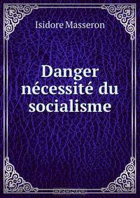 Danger & necessite du socialisme