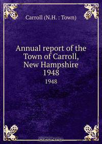 Annual report of the Town of Carroll, New Hampshire