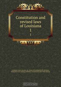 Constitution and revised laws of Louisiana