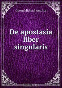 De apostasia liber singularis