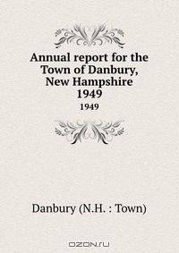 Annual report for the Town of Danbury, New Hampshire