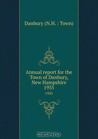 Annual report for the Town of Danbury, New Hampshire