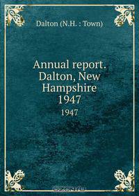Annual report. Dalton, New Hampshire