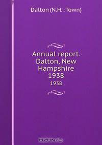 Annual report. Dalton, New Hampshire
