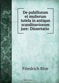 De pubillorum et mulierum tutela in antiquo scandinaviorum jure: Dissertatio .