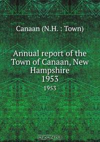 Annual report of the Town of Canaan, New Hampshire