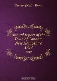 Annual report of the Town of Canaan, New Hampshire