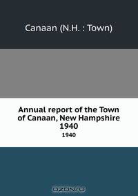 Annual report of the Town of Canaan, New Hampshire