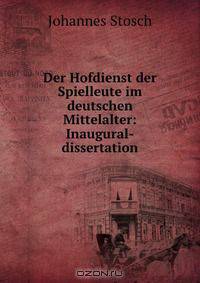 Der Hofdienst der Spielleute im deutschen Mittelalter: Inaugural-dissertation.