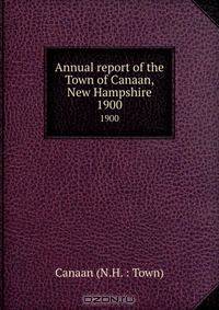 Annual report of the Town of Canaan, New Hampshire