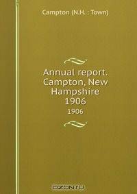 Annual report. Campton, New Hampshire