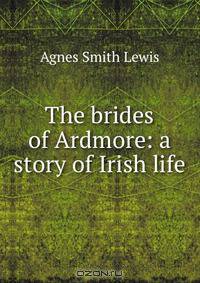 The brides of Ardmore: a story of Irish life